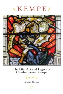 Image for Kempe: the life, art and legacy of Charles Eamer Kempe
