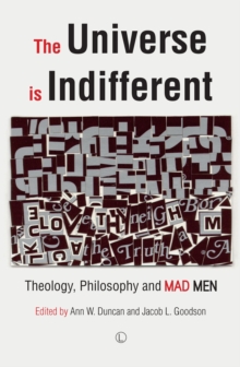 Image for The Universe is Indifferent: Theology, Philosophy, and Mad Men