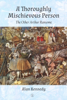 Image for Thoroughly mischievous person: the other Arthur Ransome