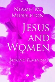 Image for Jesus and Women: Beyond Feminism