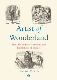Image for Artist of Wonderland  : the life, political cartoons, and illustrations of Tenniel