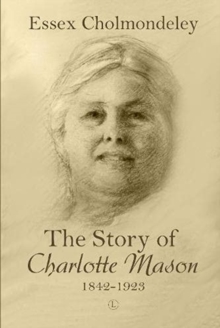 Image for The story of Charlotte Mason, 1842-1923