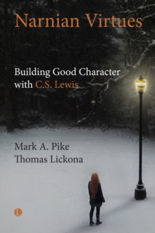 Image for Narnian virtues: building good character through the stories and wisdom of C.S. Lewis