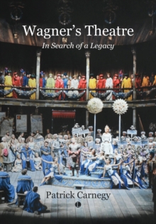 Image for Wagner's theatre  : in search of a legacy