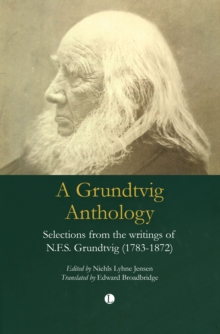A Grundtvig Anthology: Selections from the writings of N.F.S Grundtvig (1783-1872)