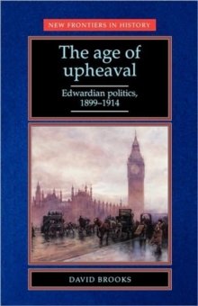Image for The age of upheaval  : Edwardian politics, 1899-1914