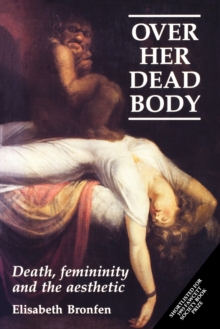 Image for Over Her Dead Body : Death, Femininity and the Aesthetic
