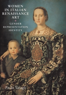 Women in Italian Renaissance Art: Gender, Representation, Identity