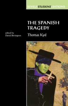 The Spanish Tragedy (Revels Student Edition): Thomas Kyd