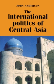 Image for The International Politics of Central Asia