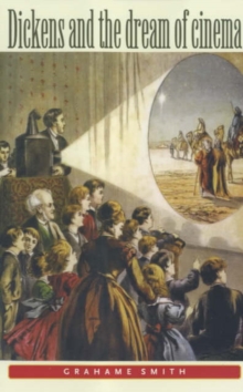 Image for Dickens and the Dream of Cinema