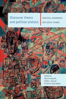 Discourse Theory and Political Analysis: Identities, Hegemonies and Social Change