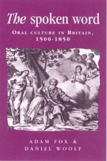 Image for The spoken word  : oral culture in Britain, 1500-1850