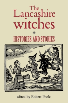 Image for The Lancashire witches  : histories and stories