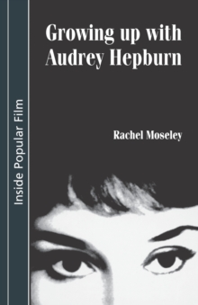 Image for Growing up with Audrey Hepburn  : text, audience, resonance