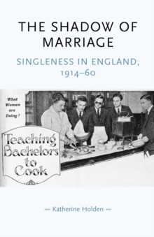 Image for The shadow of marriage  : singleness in England, 1914-60