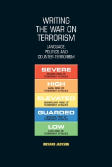 Writing the War on Terrorism: Language, Politics and Counter-Terrorism