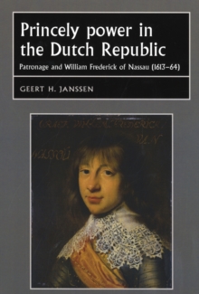 Image for Princely Power in the Dutch Republic