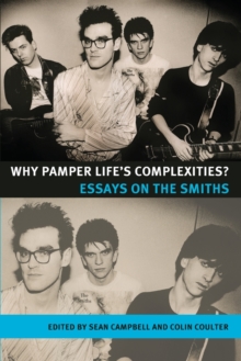 Image for Why pamper life's complexities?  : essays on The Smiths