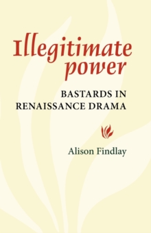 Image for Illegitimate power  : bastards in Renaissance drama