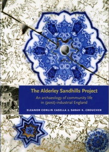 Image for The Alderley Sandhills project  : an archaeology of community life in (post) industrial England
