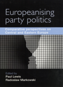 Image for Europeanising Party Politics : Comparative Perspectives on Central and Eastern Europe