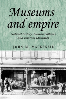 Image for Museums and empire  : natural history, human cultures and colonial identities