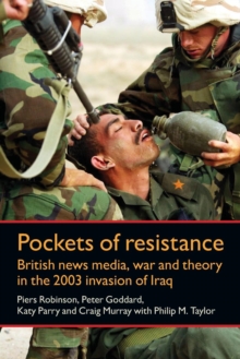 Image for Pockets of resistance  : British news media, war and theory in the 2003 invasion of Iraq