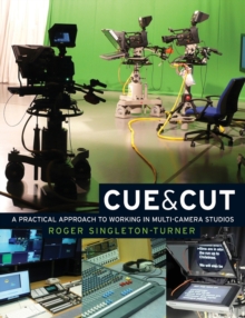 Image for Cue & cut  : a practical approach to working in multi-camera studios
