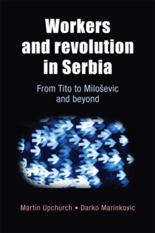Image for Workers and revolution in Serbia  : from Tito to Miloéseviâc and beyond
