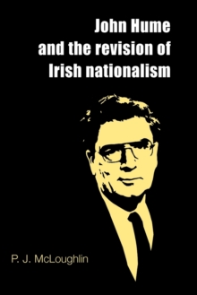 Image for John Hume and the revision of Irish Nationalism