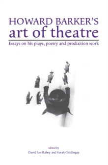 Image for Howard Barker's art of theatre  : essays on his plays, poetry and production work