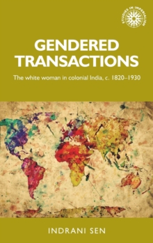 Image for Gendered transactions  : the white woman in colonial India, c. 1820-1930