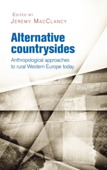 Image for Alternative countrysides  : anthropological approaches to rural Western Europe today