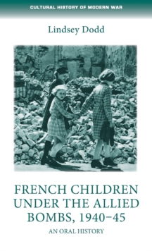 French Children Under the Allied Bombs, 1940–45: An Oral History