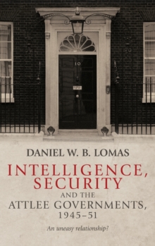 Intelligence, Security and the Attlee Governments, 1945-51