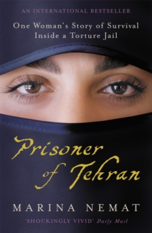 Prisoner of Tehran: One Woman’s Story of Survival Inside a Torture Jail