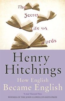 Image for The secret life of words  : how English became English