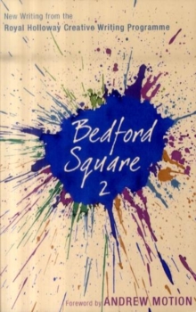 Image for Bedford Square 2  : new writing from the Royal Holloway Creative Writing Programme