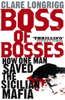 Boss of Bosses: How One Man Saved the Sicilian Mafia