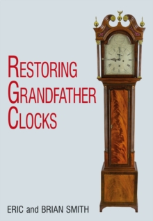 Restoring Grandfather Clocks