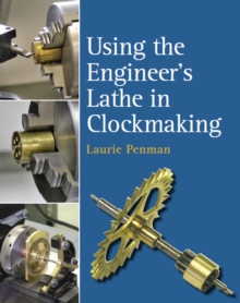 Image for Using the Engineer's Lathe in Clockmaking