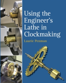 Image for Using the Engineer's Lathe in Clockmaking