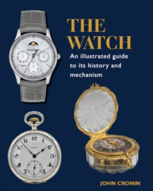 Watch – An Illustrated Guide to its History and Mechanism