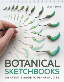 Botanical Sketchbooks: An Artist’s Guide to Plant Studies