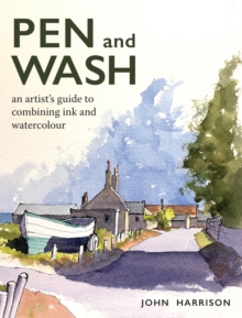 Image for Pen and wash  : an artist's guide to combining ink and watercolour