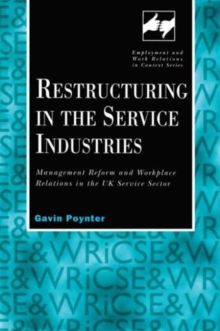 Image for Restructuring in the service industries  : management reform and workplace relations in the UK service sector