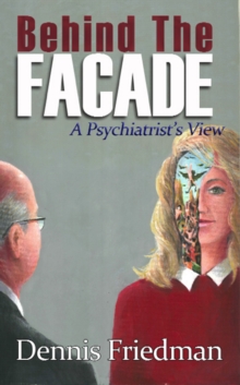 Image for Behind the facade: a psychiatrist's view