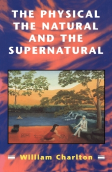 Image for Physical, the Natural and the Supernatural