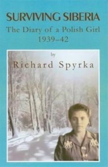 Image for Surviving Siberia  : the diary of a Polish girl, 1939-42